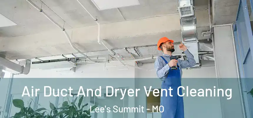  Air Duct And Dryer Vent Cleaning Lee's Summit - MO