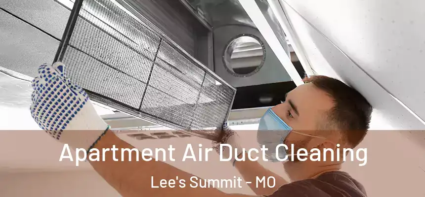 Apartment Air Duct Cleaning Lee's Summit - MO
