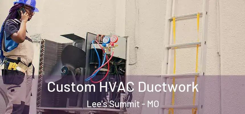  Custom HVAC Ductwork Lee's Summit - MO