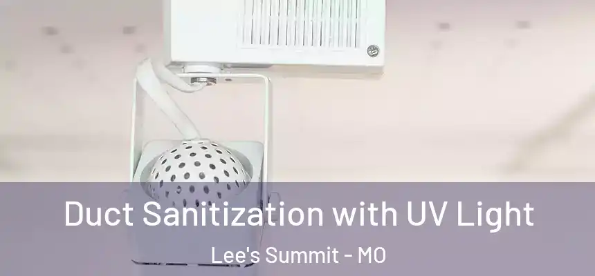  Duct Sanitization with UV Light Lee's Summit - MO