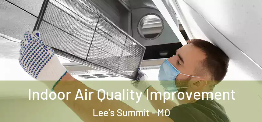  Indoor Air Quality Improvement Lee's Summit - MO